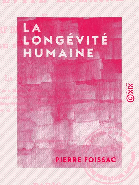 La Longévité humaine - Pierre Foissac - Collection XIX