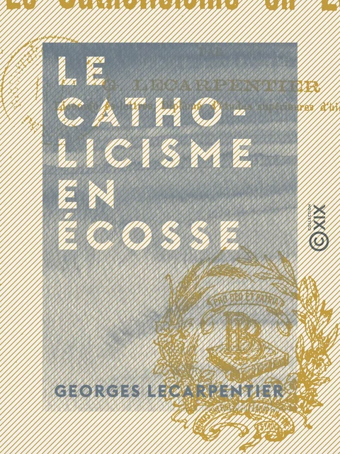 Le Catholicisme en Écosse - Georges Lecarpentier - Collection XIX