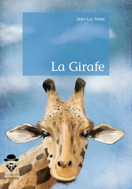 La Girafe - Jean-Luc Ansel - Société des écrivains