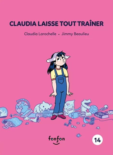 Claudia laisse tout traîner - Claudia Larochelle - Fonfon