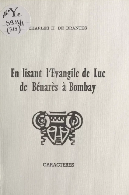 En lisant l'Évangile de Luc, de Bénarès à Bombay - Charles-Hubert de Brantes - Caractères (réédition numérique FeniXX)