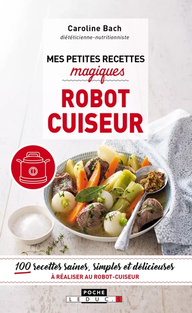 Mes petites recettes magiques robot cuiseur - Caroline Bach - Éditions Leduc