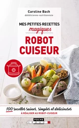 Mes petites recettes magiques robot cuiseur