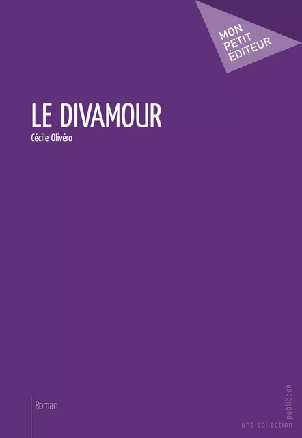 Le Divamour - Cécile Olivéro - Mon Petit Editeur