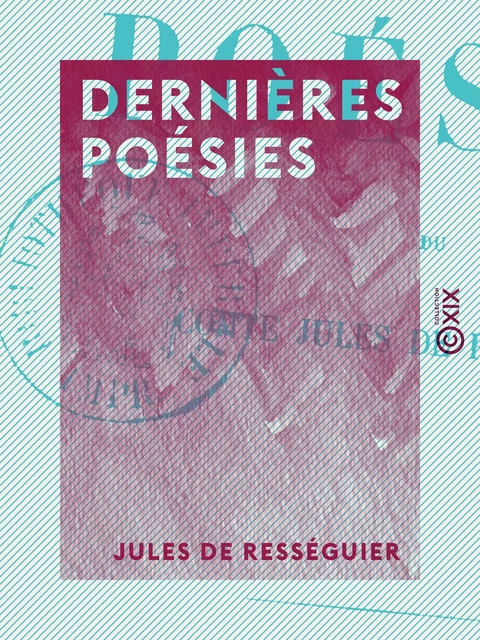 Dernières poésies - Jules de Rességuier - Collection XIX