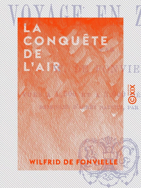 La Conquête de l'air - Wilfrid de Fonvielle - Collection XIX