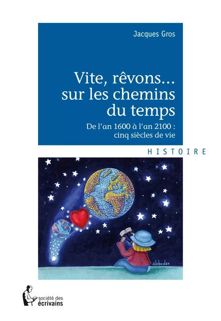 Vite, rêvons...sur les chemins du temps - Jacques Gros - Société des écrivains