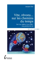 Vite, rêvons...sur les chemins du temps