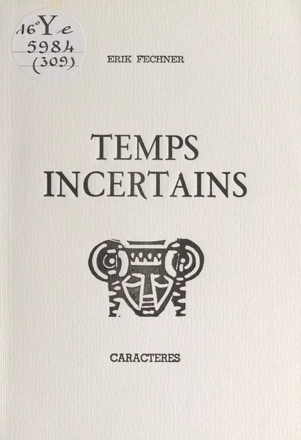 Temps incertains - Erik Fechner - Caractères (réédition numérique FeniXX)