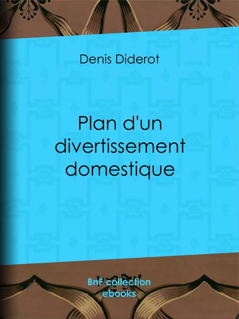 Plan d'un divertissement domestique - Denis Diderot - BnF collection ebooks