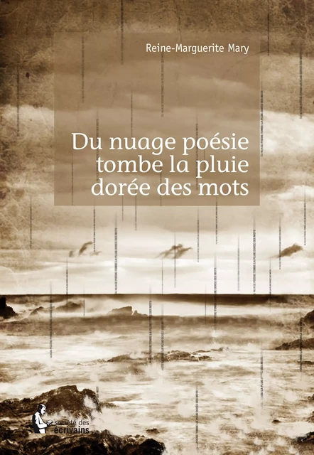 Du nuage poésie tombe la pluie dorée des mots - Reine-Marguerite Mary - Société des écrivains