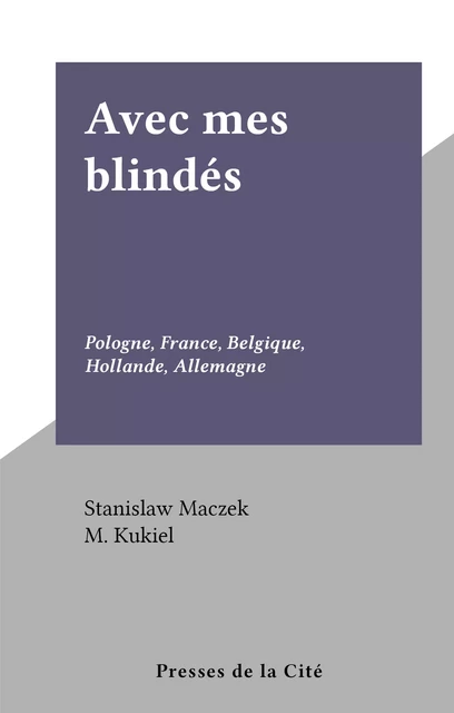 Avec mes blindés - Stanislaw Maczek - (Presses de la Cité) réédition numérique FeniXX