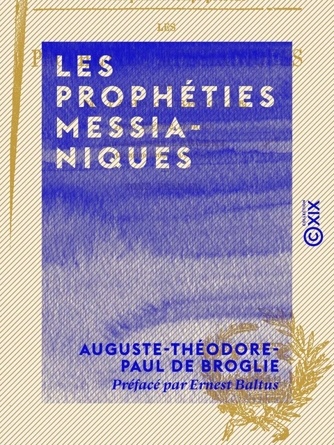 Les Prophéties messianiques - Auguste-Théodore-Paul de Broglie - Collection XIX