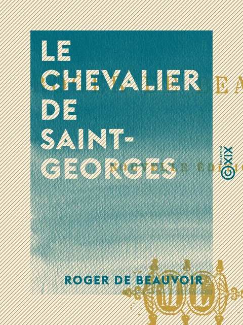 Le Chevalier de Saint-Georges - Roger de Beauvoir - Collection XIX