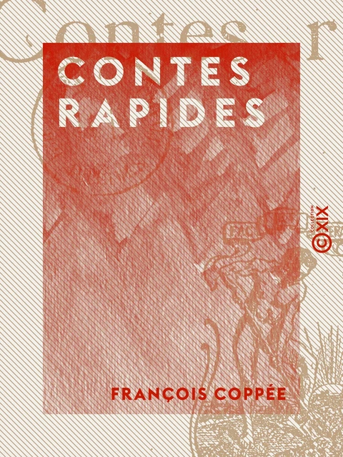 Contes rapides - François Coppée - Collection XIX