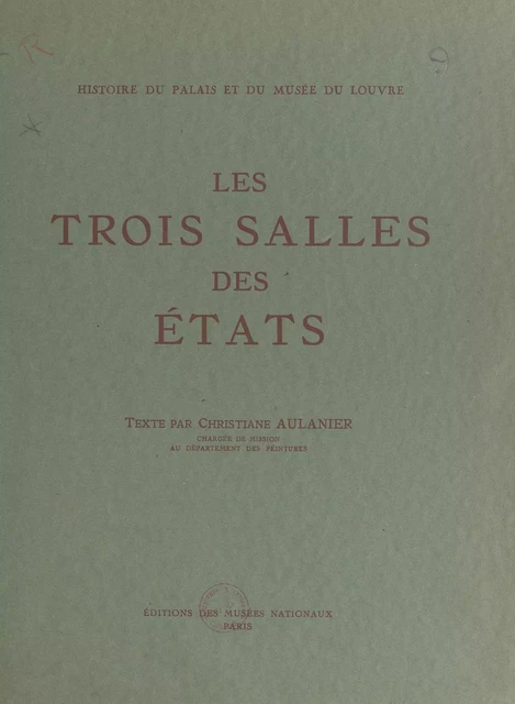 Histoire du Palais et du Musée du Louvre (3) : les trois salles des États - Christiane Aulanier - (Réunion des musées nationaux - Grand Palais) réédition numérique FeniXX