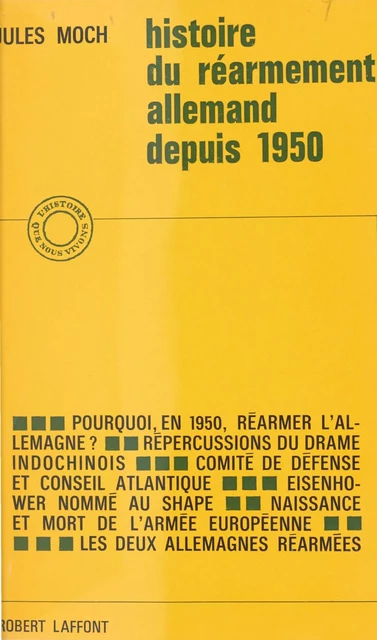 Histoire du réarmement allemand depuis 1950 - Jules Moch - (Robert Laffont) réédition numérique FeniXX