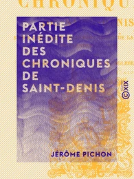 Partie inédite des chroniques de Saint-Denis