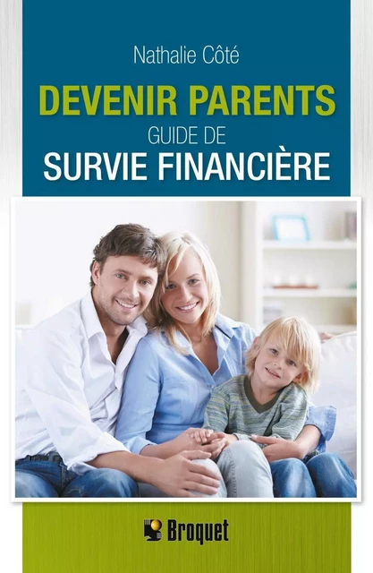 Devenir parents: Guide de survie financière - Nathalie Côte - Broquet