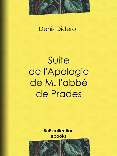 Suite de l'Apologie de M. l'abbé de Prades - Denis Diderot - BnF collection ebooks