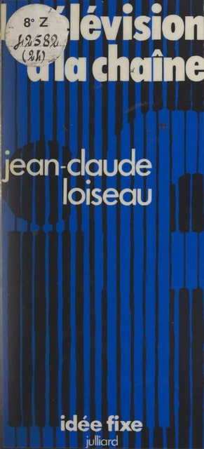 La télévision à la chaîne - Jean-Claude Loiseau - (Julliard) réédition numérique FeniXX