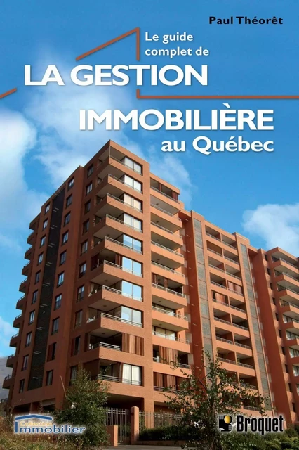 Le guide complet de la gestion immobilière du Québec - Paul Théorêt - Broquet