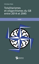 Totalitarismes et Oligarchismes du G8 entre 2014 et 2045