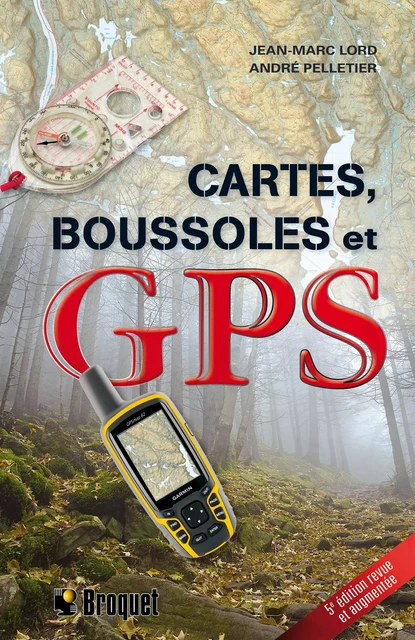 Cartes, boussoles et GPS - Jean-Marc Lord, André Pelletier - Broquet