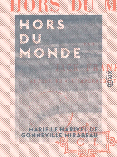 Hors du monde - Marie le Harivel de Gonneville Mirabeau - Collection XIX