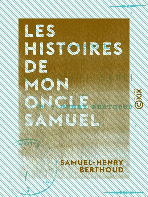 Les Histoires de mon oncle Samuel - Samuel-Henry Berthoud - Collection XIX