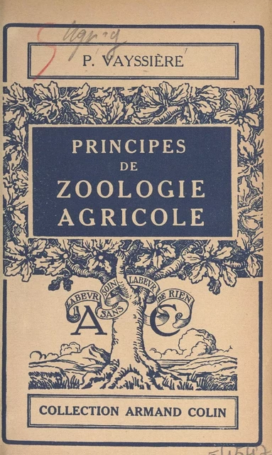 Principes du zoologie agricole - Paul Vayssière - (Armand Colin) réédition numérique FeniXX