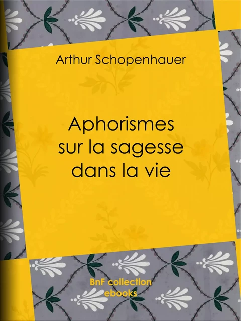 Aphorismes sur la sagesse dans la vie - Arthur Schopenhauer - BnF collection ebooks