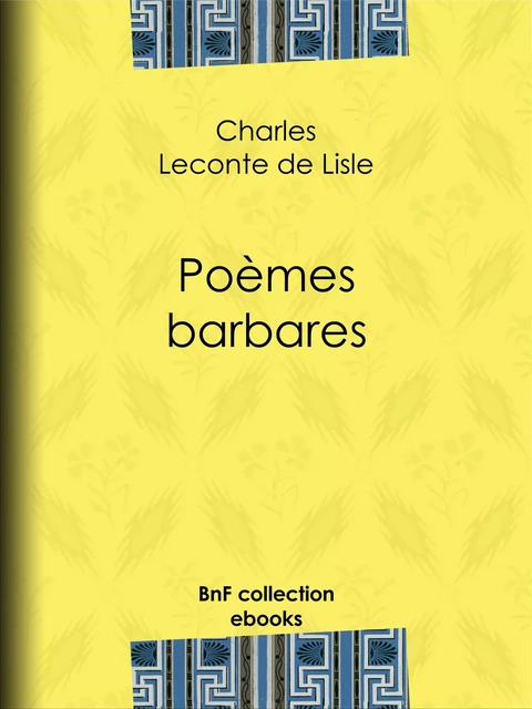 Poèmes barbares - Charles Leconte de Lisle - BnF collection ebooks