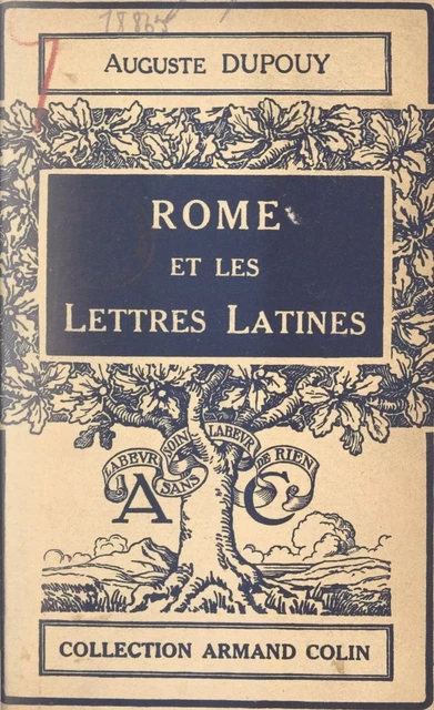 Rome et les Lettres latines - Auguste Dupouy - Armand Colin (réédition numérique FeniXX)