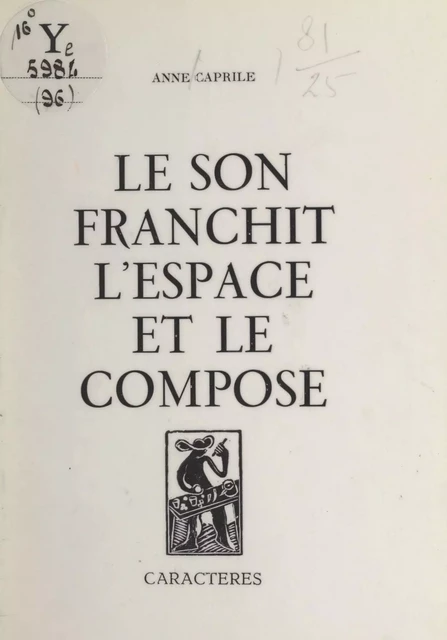 Le son franchit l'espace et le compose - Anne Caprile - (Caractères) réédition numérique FeniXX