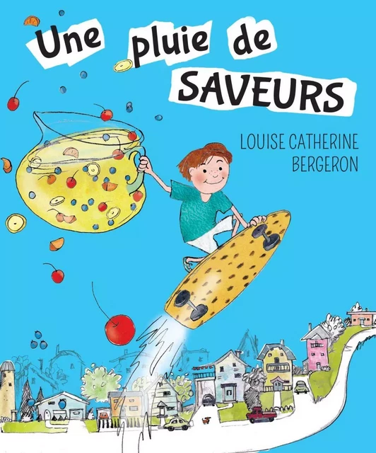 Une pluie de saveurs - Louise Catherine Bergeron - Les éditions FouLire inc.