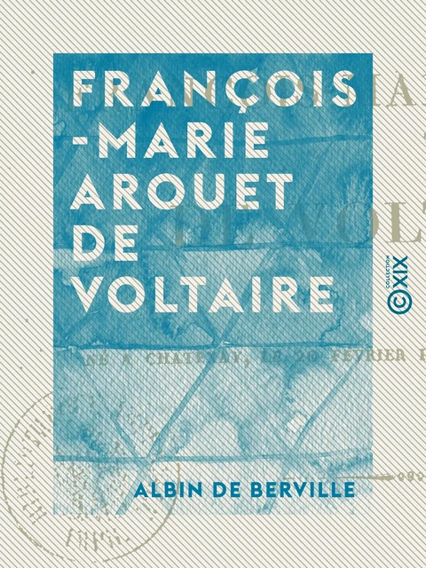 François-Marie Arouet de Voltaire - Albin de Berville - Collection XIX