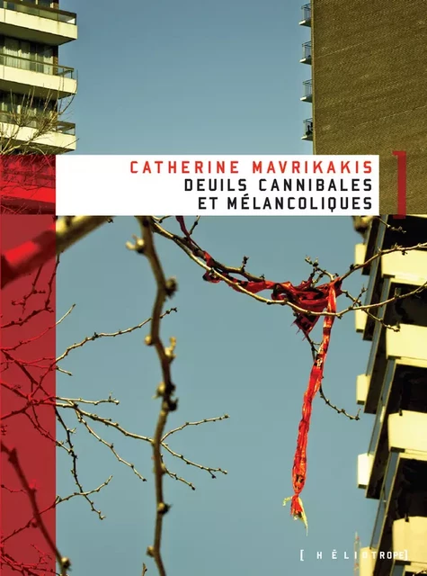 Deuils cannibales et mélancoliques - Catherine Mavrikakis - Éditions Héliotrope