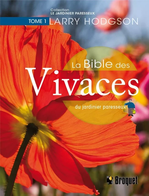 La bible des vivaces du jardinier paresseux TOME 1 - Larry Hodgson - Broquet