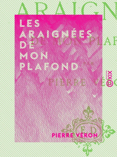 Les Araignées de mon plafond - Pierre Véron - Collection XIX