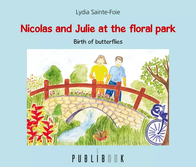 Nicolas and Julie at the floral park - Lydia Sainte-Foie - Publibook