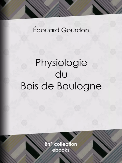 Physiologie du Bois de Boulogne - Édouard Gourdon - BnF collection ebooks