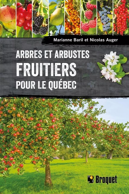 Arbres et arbustes fruitiers pour le Québec - Marianne Baril, Nicolas Auger - Broquet