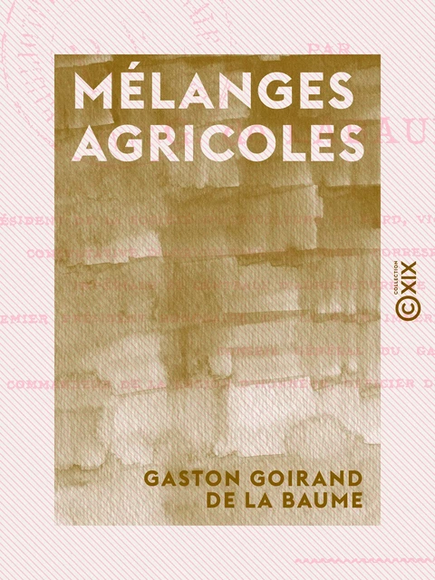 Mélanges agricoles - Gaston Goirand de la Baume - Collection XIX