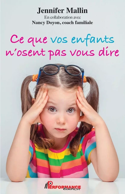 Ce que vos enfants n'osent pas vous dire - Jennifer Mallin, Nancy Doyon - PERFORMANCE