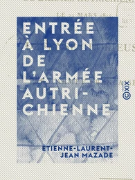 Entrée à Lyon de l'armée autrichienne - Le 21 mars 1814