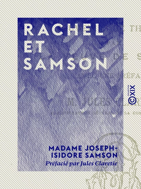 Rachel et Samson - Madame Joseph-Isidore Samson, Jules Claretie - Collection XIX