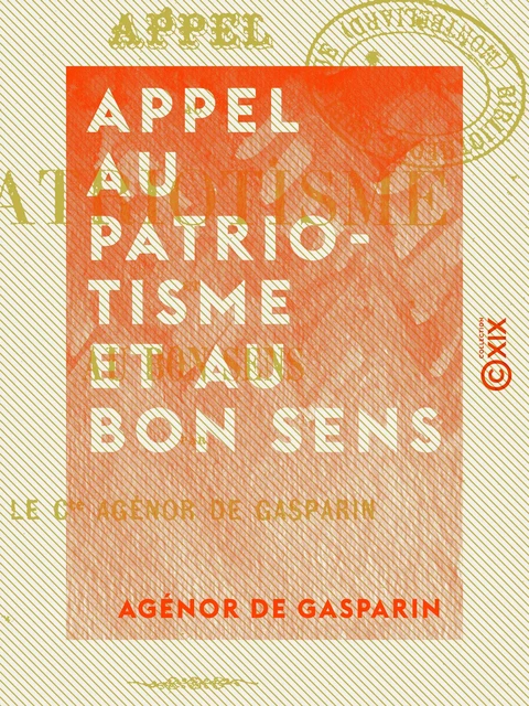 Appel au patriotisme et au bon sens - Agénor de Gasparin - Collection XIX