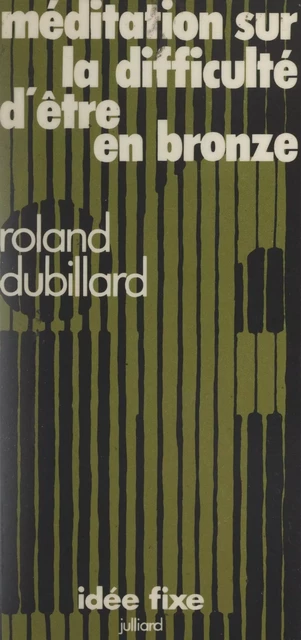 Méditation sur la difficulté d'être en bronze - Roland Dubillard - (Julliard) réédition numérique FeniXX