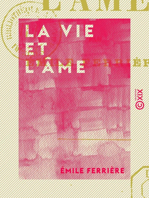 La Vie et l'Âme - Émile Ferrière - Collection XIX